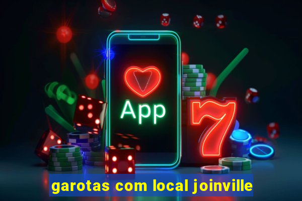 garotas com local joinville